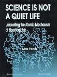 Science Is Not a Quiet Life: Unravelling the Atomic Mechanism of Haemoglobin (Series in 20th Century Biology)