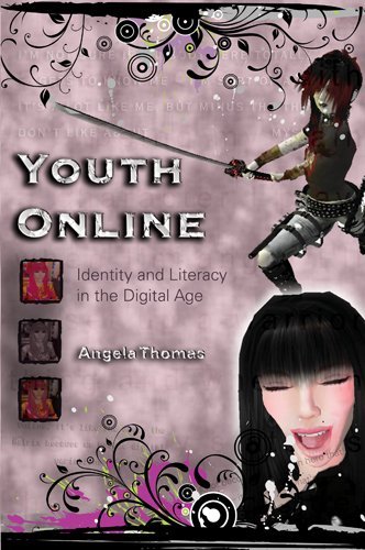 Youth Online: Identity and Literacy in the Digital Age, by Angela Thomas