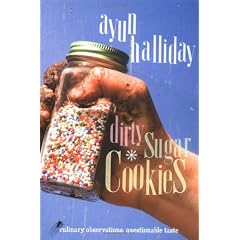 Dirty Sugar Cookies: Culinary Observations, Questionable Taste