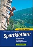 Sportklettern: Das Praxisbuch f�r Einsteiger und Fortgeschrittene - Frank Schweinheim