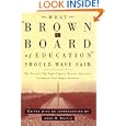 What Brown v. Board of Education Should Have Said: The Nation's Top Legal Experts Rewrite America's Landmark Civil... by Jack Balkin