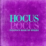 Hocus Pocus: Titania's Book of Spells
