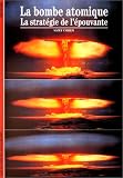 La bombe atomique : La strat�gie de l'�pouvante