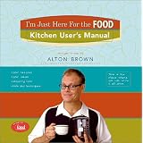 I'm Just Here for the Food : Kitchen User's Manual