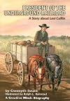 President of the Underground Railroad: A Story About Levi Coffin (Creative Minds Biography)