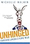 Unhinged: Exposing Liberals Gone Wild Unhinged: Exposing Liberals Gone Wild