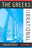 Buy : The Greeks and the Irrational (Sather Classical Lectures)