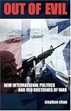 Out of Evil: New International Politics and Old Doctrines of War