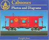 Baltimore and Ohio Cabooses Vol. 1: Photos and Diagrams