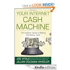 Your Internet Cash Machine: The Insiders Guide to Making Big Money, Fast!