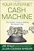 Your Internet Cash Machine: The Insiders Guide to Making Big Money, Fast!