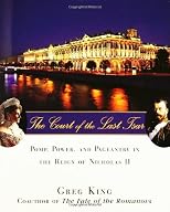 The Court of the Last Tsar: Pomp, Power and Pageantry in the Reign of Nicholas II