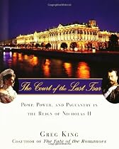 The Court of the Last Tsar: Pomp, Power and Pageantry in the Reign of Nicholas II