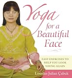 Yoga for a pretty face: simple exercises to help you look years younger and still young Yoga for a pretty face: simple exercises to help you look years younger and still young
