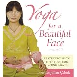 Yoga for a Beautiful Face: Easy Exercises to Help You Look Young Again