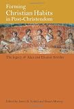 Forming Christian Habits in Post-Christendom