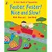 Faster, Faster, Nice and Slow