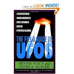The Field Guide to UFOs: A Classification of Various Unidentified Aerial Phenomena Based on Eyewitness Accounts (Field Guides to the Unknown)