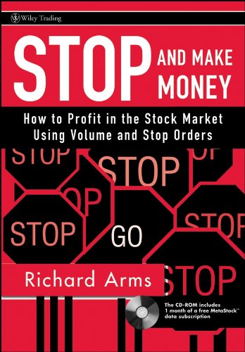 Stop and Make Money: How To Profit in the Stock Market Using Volume and Stop Orders (Wiley Trading)
