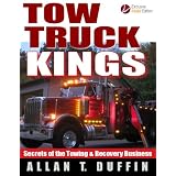Tow Truck Kings: Secrets of the Towing & Recovery Business (Kindle Edition)
