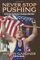 Never Stop Pushing: My Life From a Wyoming Farm to the Olympic Medals Stand