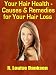 Your Hair Health - Causes and Remedies for Your Hair Loss Your Hair Health - Causes and Remedies for Your Hair Loss