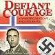 Defiant Courage: A WWII Epic of Escape and Endurance