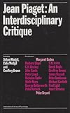 Jean Piaget : an interdisciplinary critique