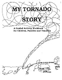 My Tornado Story: A Guided Activity Workbook for Children, Families and Teachers