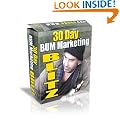 30 Day Bum Marketing Blueprint: Here's Your Opportunity to Finally Make BUM Marketing A Huge Success with a 30 Day Plan You CAN Follow!