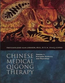 Chinese Medical Qigong Therapy Vol.1 Energetic Anatomy and Physiology [Paperback] — by Jerry Alan Johnson