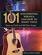 101 Songwriting Wrongs and How to Right Them: How to Craft and Sell Your Songs