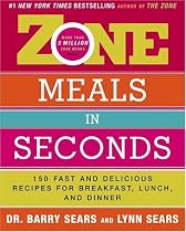 Zone Meals In Seconds: 150 Fast and Delicious Recipes for Breakfast, Lunch, and Dinner