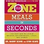 Zone Meals in Seconds : 150 Fast and Delicious Recipes for Breakfast, Lunch, and Dinner