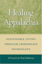 Healing Appalachia: Sustainable Living through Appropriate Technology