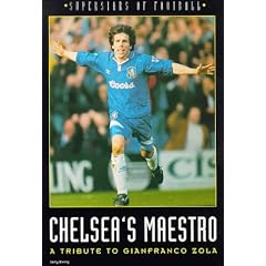 Chelsea's Maestro: Tribute to Gianfranco Zola (New Superstars of Football)