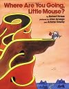 Where Are You Going, Little Mouse? (A Mulberry Paperback Book)