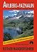  : Arlberg / Paznaun: Lech - St. Anton - Ischgl - Galt&uuml;r. 50 ausgew&auml;hlte Tal- und H&ouml;henwanderungen