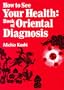 How to See Your Health: Book of Oriental Diagnosis