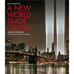 A New World Trade Center: Design Proposals from Leading Architects Worldwide