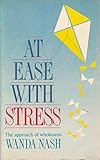 At ease with stress : the approach of wholeness