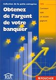 Revue Foucher  / Obtenez de l'argent de votre banquier : Comment bâtir un dossier gagnant