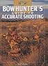 Bowhunter's Guide to Accurate Shooting (The Complete Hunter)