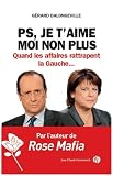 Livre Actu et Politique : PS, je taime, moi non plus Quand les affaires rattrapent la Gauche