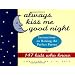 Always Kiss Me Good Night: Instructions on Raising the Perfect Parent by 147 Kids Who Know