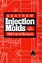Injection Molds: 108 Proven Designs