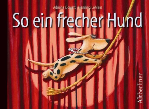So ein frecher Hund
