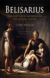 Books : Belisarius: The Last Great General of the Roman Empire