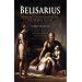 Belisarius: The Last Great General of the Roman Empire