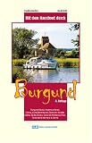 Mit dem Hausboot durch Burgund - Burgund-Kanal, Nivernais-Kanal, Yonne, loire-Seitenkanal, Zentrums-Kan&auml;le, Sa&ocirc;ne, Seille, Doubs, Canal du Rhone au Rhin, Marne-Sa&ocirc;ne-Kanal. - Harald B&ouml;ckl, Angelika Maschke